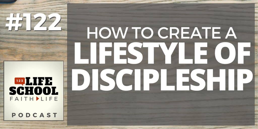 how to create a lifestyle of discipleship