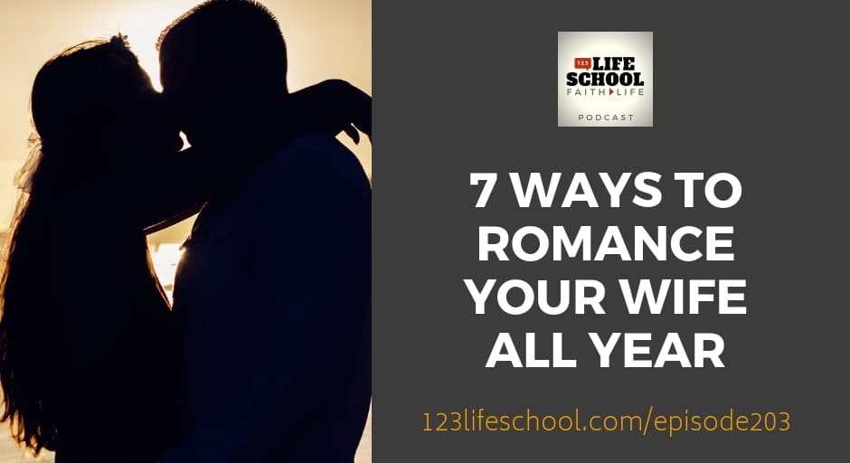 Lifeschool 203 7 Ways To Romance Your Wife All Year