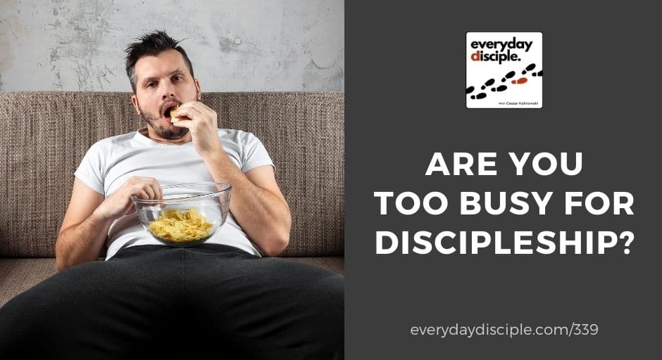 are you too busy for discipleship