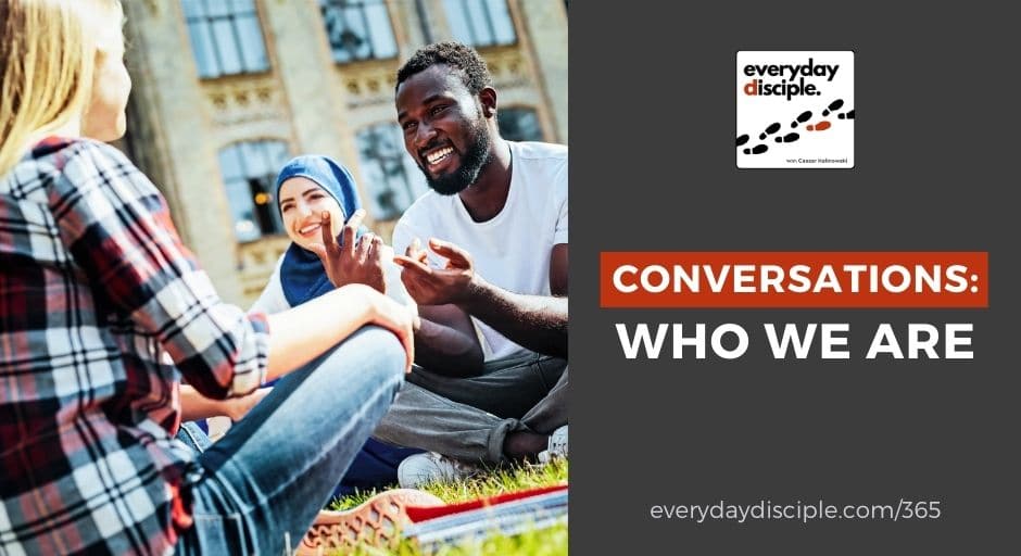 Conversations: Who We Are