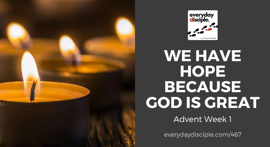Advent Week 1: We Have Hope Because God Is Great 