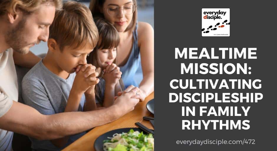 Cultivating Discipleship in Family Rhythms