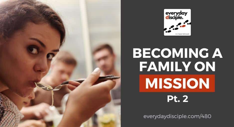 Becoming a Family on Mission Pt.2