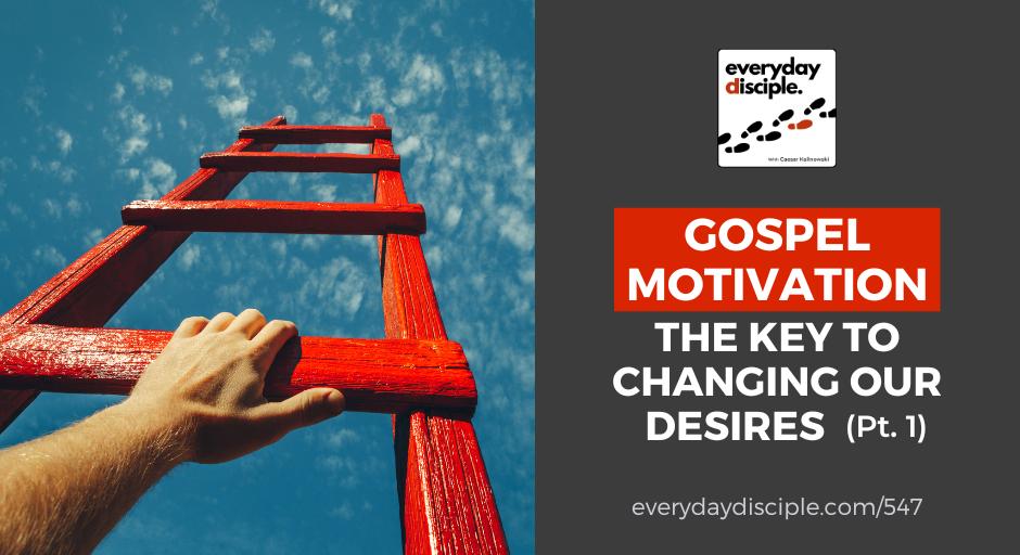 gospel motivation and desire. A person’s hand is reaching up a bright red wooden ladder extending into a blue sky with scattered clouds.