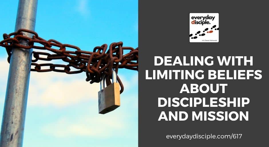 Dealing With Limiting Beliefs About Discipleship And Mission